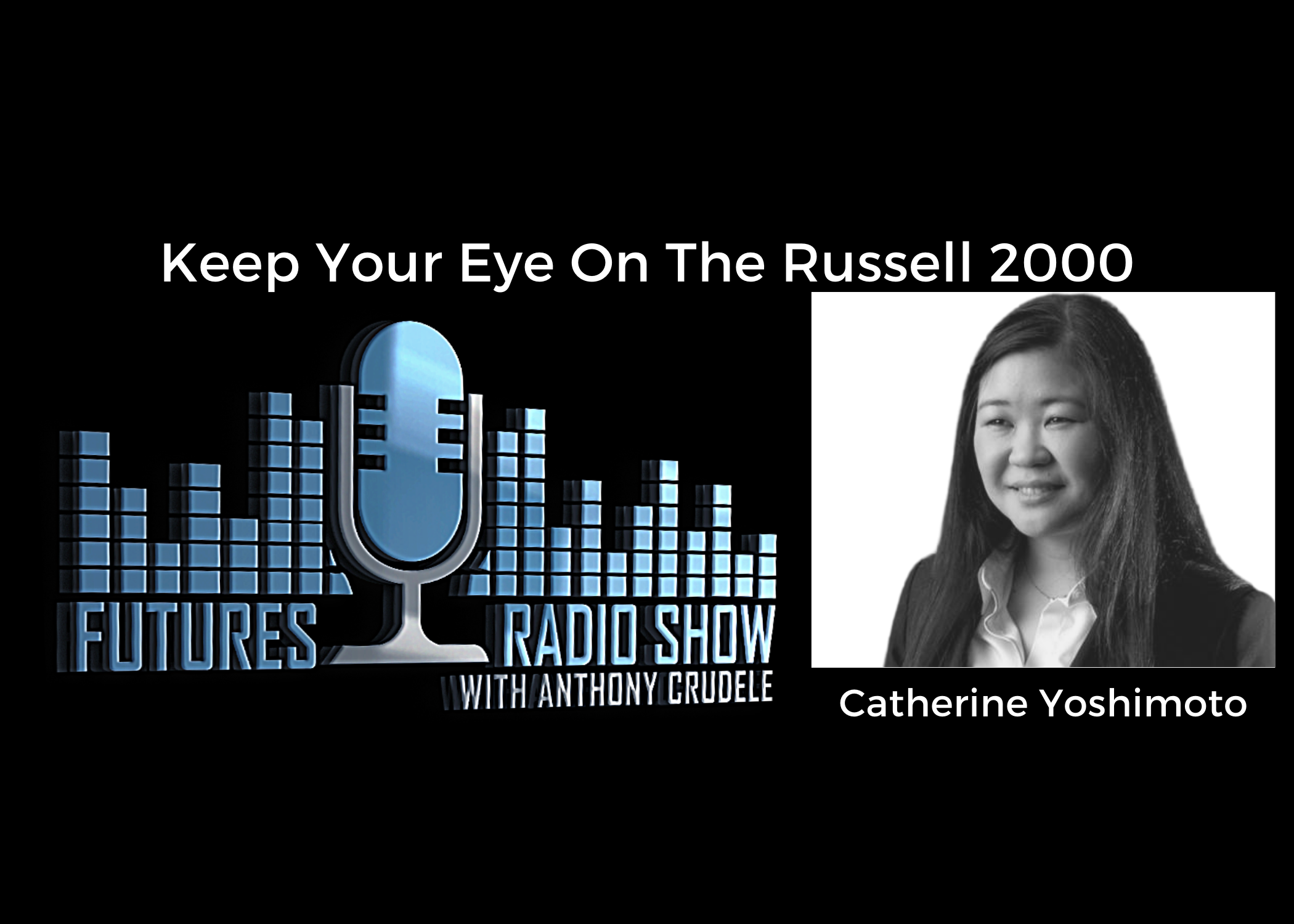 Keep Your Eye On The Russell 2000 – Catherine Yoshimoto