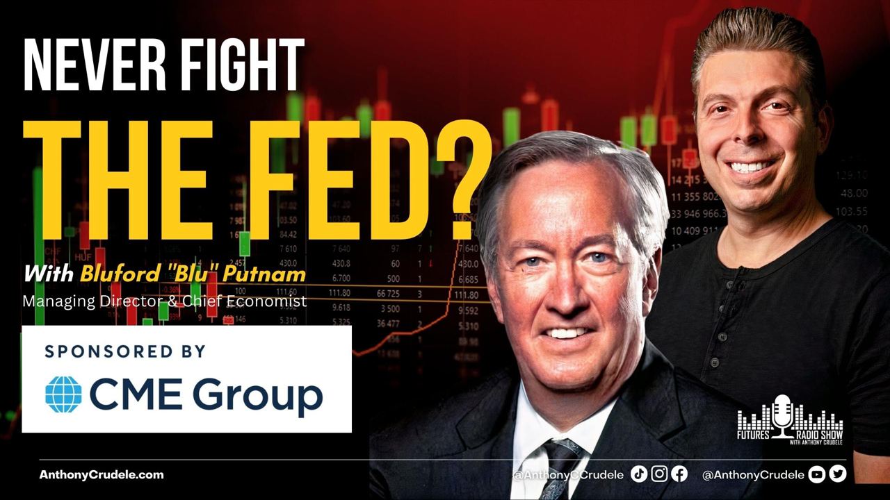 What Does “Don’t Fight the FED” Really Mean? w/ Chief Economist of CME GROUP – Blu Putnam